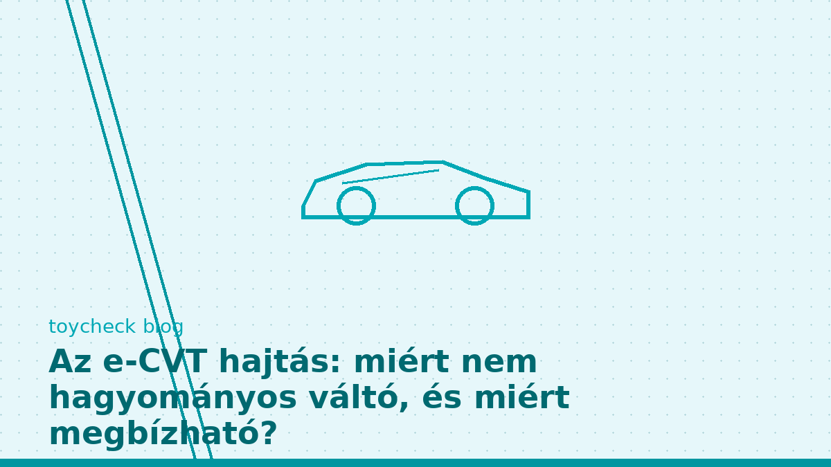 Az e-CVT hajtás: miért nem hagyományos váltó, és miért megbízható?