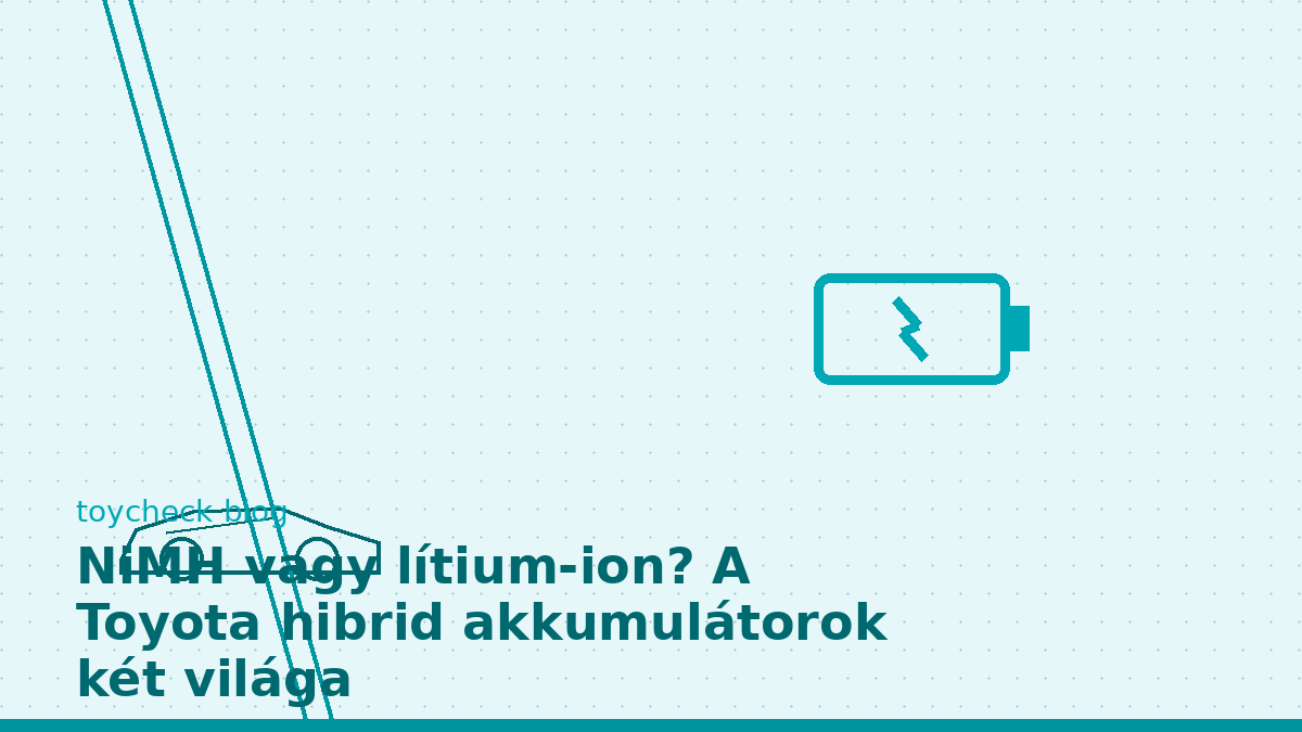 NiMH vagy lítium-ion? A Toyota hibrid akkumulátorok két világa