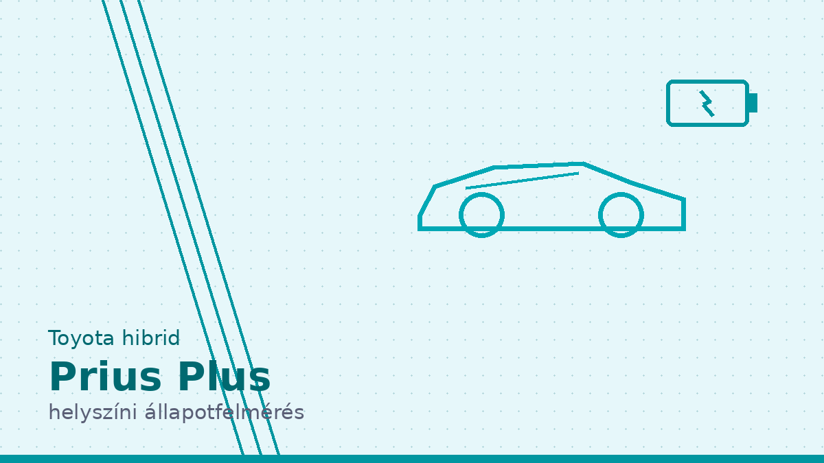 Toyota Prius Plus hibrid helyszíni állapotfelmérés